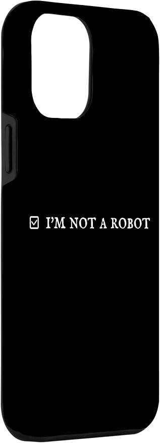 I'm Not a Robot. Prove Human by Captcha Funny Robotics AI Case for iPhone 12 Pro Max
