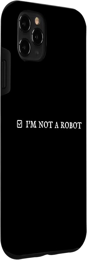 I'm Not a Robot. Prove Human by Captcha Funny Robotics AI Case for iPhone 11 Pro Max