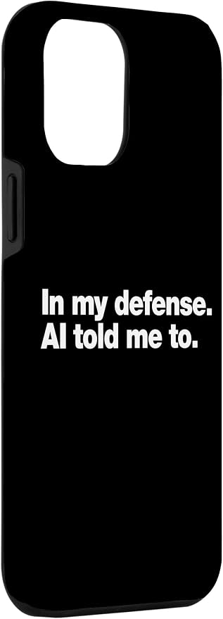 in My Defense AI Told Me to | Funny AI Agent Tech Quote Case for iPhone 12 Pro Max