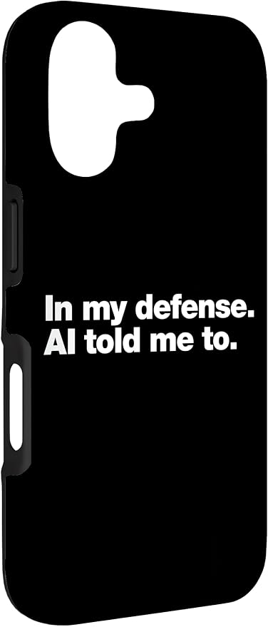 in My Defense AI Told Me to | Funny AI Agent Tech Quote Case for iPhone 17