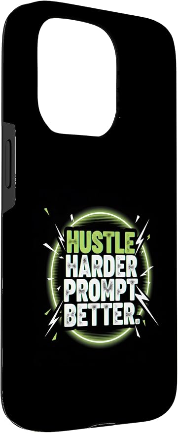 Hustle Harder Prompt Better AI Artificial Intelligence Case for iPhone 15 Pro