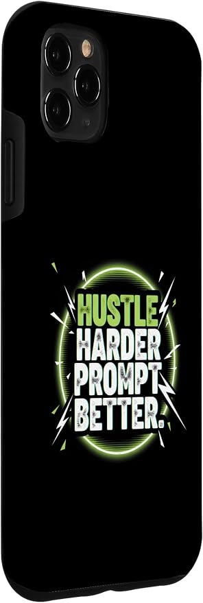 Hustle Harder Prompt Better AI Artificial Intelligence Case for iPhone 11 Pro Max