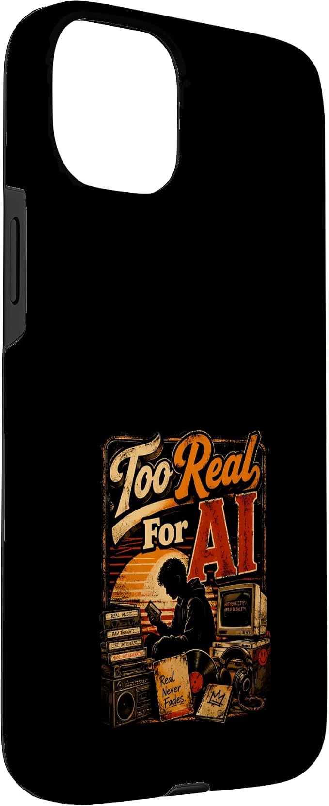 Too Real for AI - Authentic Music Lovers Case for iPhone 15 Plus