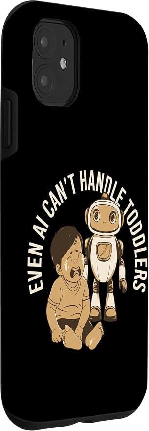 Even AI Cant Handle Toddlers Mom Artificial Intelligence Case for iPhone 11