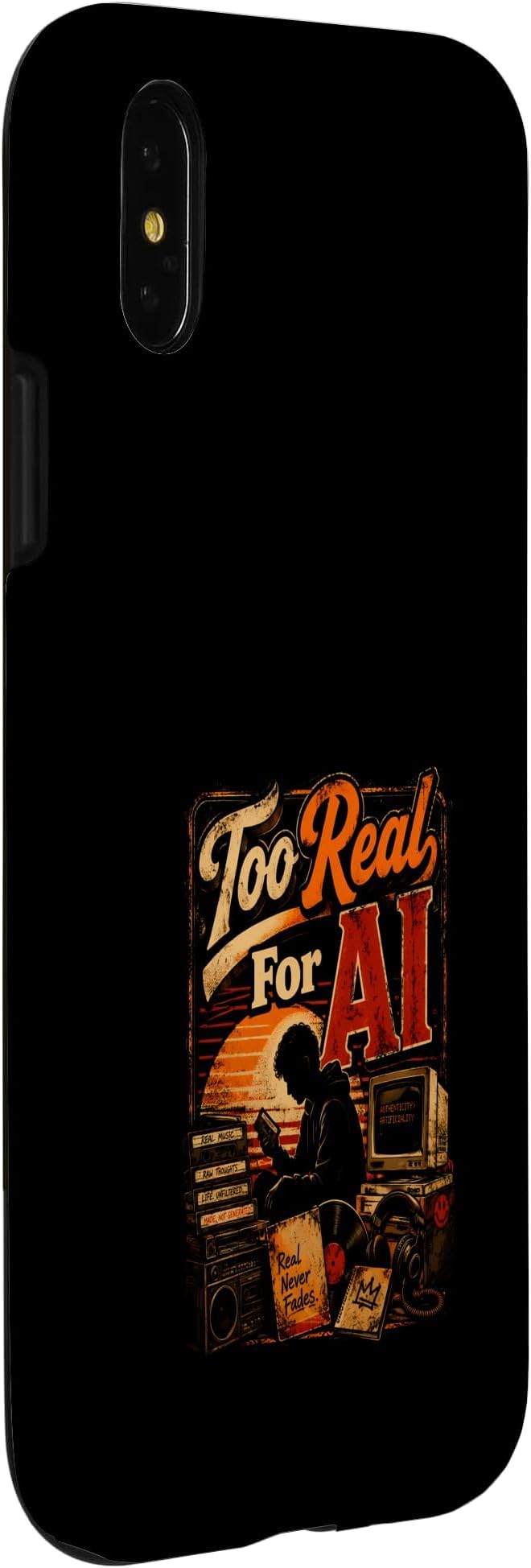 Too Real for AI - Authentic Music Lovers Case for iPhone X/XS