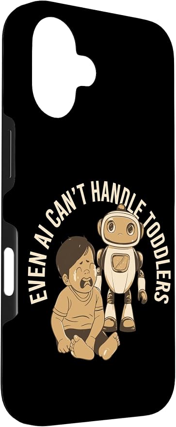 Even AI Cant Handle Toddlers Mom Artificial Intelligence Case for iPhone 16
