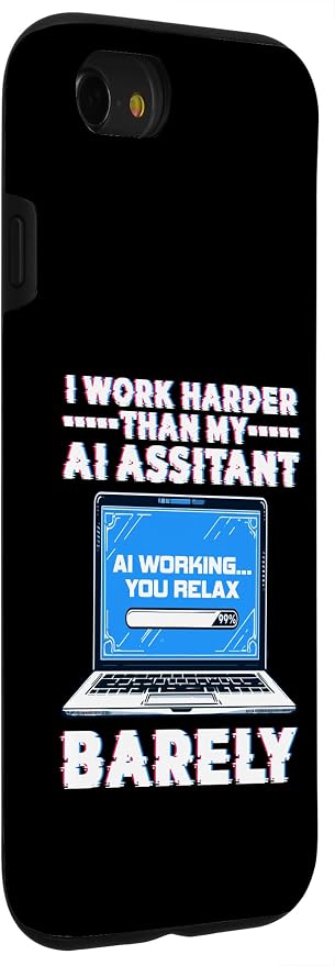 I Work Harder Than My AI Assistant Barely Case for iPhone SE (2020) / 7 / 8