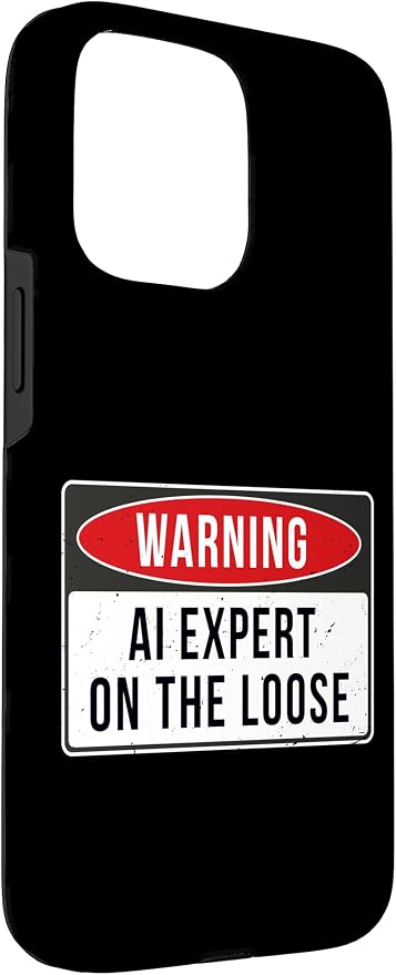 Warning Sign - AI Expert On The Loose Funny Job Quote Case for iPhone 15 Pro Max