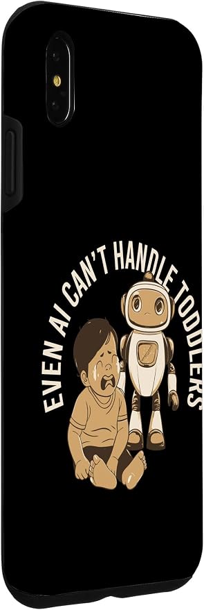 Even AI Cant Handle Toddlers Mom Artificial Intelligence Case for iPhone Xs Max