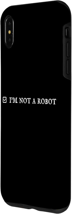 I'm Not a Robot. Prove Human by Captcha Funny Robotics AI Case for iPhone Xs Max