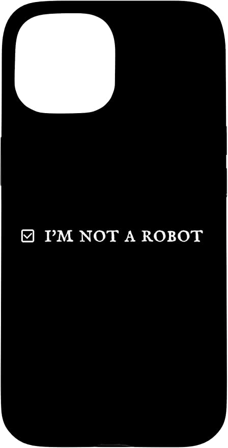 I'm Not a Robot. Prove Human by Captcha Funny Robotics AI Case for iPhone 15