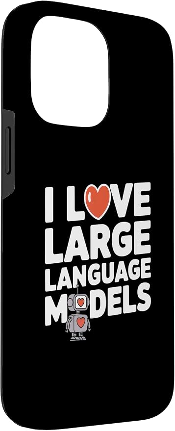 iPhone 14 Pro Max Funny Robot AI Lover I love large language models LLMs Case