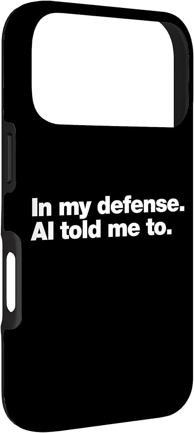 in My Defense AI Told Me to | Funny AI Agent Tech Quote Case for iPhone 17 Pro