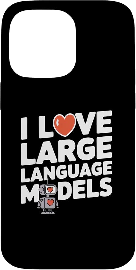iPhone 14 Pro Max Funny Robot AI Lover I love large language models LLMs Case