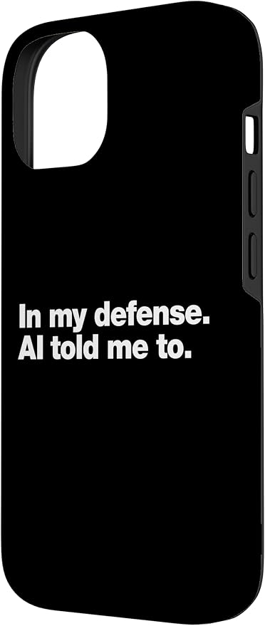 in My Defense AI Told Me to | Funny AI Agent Tech Quote Case for iPhone 14