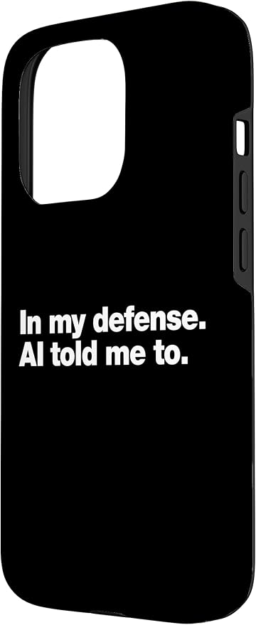 in My Defense AI Told Me to | Funny AI Agent Tech Quote Case for iPhone 15 Pro