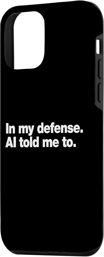 in My Defense AI Told Me to | Funny AI Agent Tech Quote Case for iPhone 12 mini