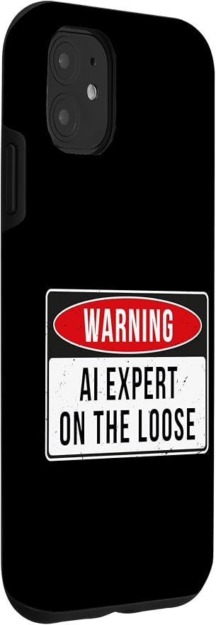 Warning Sign - AI Expert On The Loose Funny Job Quote Case for iPhone 11