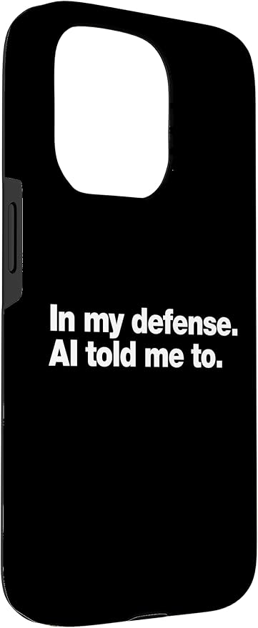 in My Defense AI Told Me to | Funny AI Agent Tech Quote Case for iPhone 15 Pro