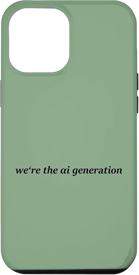 iPhone 15 Pro Max "WE'RE THE AI GENERATION" Clever Gen Alpha Minimal Lettering Case