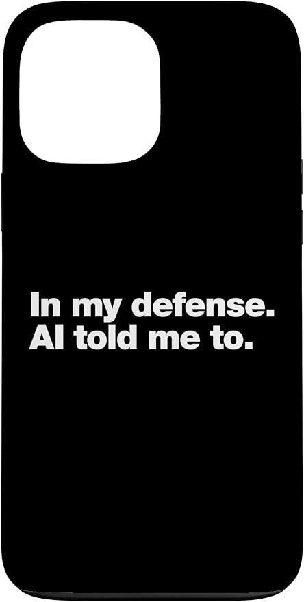 in My Defense AI Told Me to | Funny AI Agent Tech Quote Case for iPhone 13 Pro Max