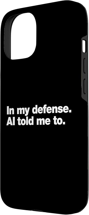 in My Defense AI Told Me to | Funny AI Agent Tech Quote Case for iPhone 15