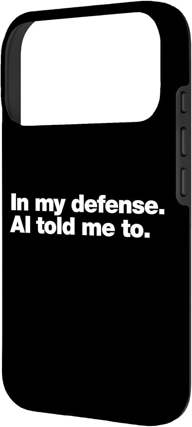 in My Defense AI Told Me to | Funny AI Agent Tech Quote Case for iPhone 17 Pro