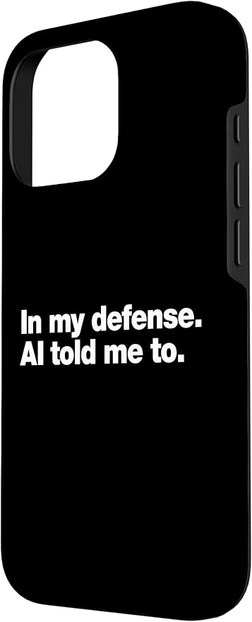 in My Defense AI Told Me to | Funny AI Agent Tech Quote Case for iPhone 16 Pro