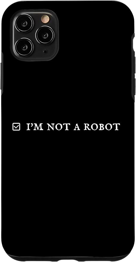 I'm Not a Robot. Prove Human by Captcha Funny Robotics AI Case for iPhone 11 Pro Max