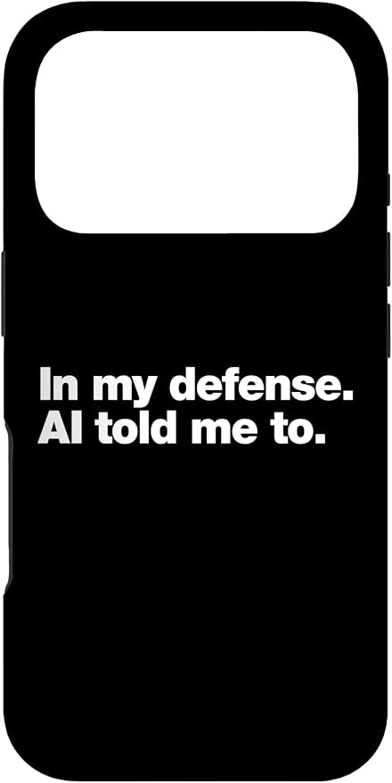 in My Defense AI Told Me to | Funny AI Agent Tech Quote Case for iPhone 17 Pro