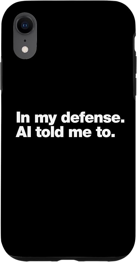 in My Defense AI Told Me to | Funny AI Agent Tech Quote Case for iPhone XR