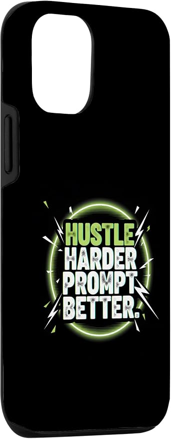 Hustle Harder Prompt Better AI Artificial Intelligence Case for iPhone 12/12 Pro