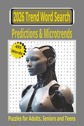 2026 Trend Word Search Book: Easy-to-Read Puzzles for Adults, Teens, and Seniors | 55 Puzzles Exploring the Future of Tech, Culture, Innovation and More | 6 X 9 Inches, 110 pages |