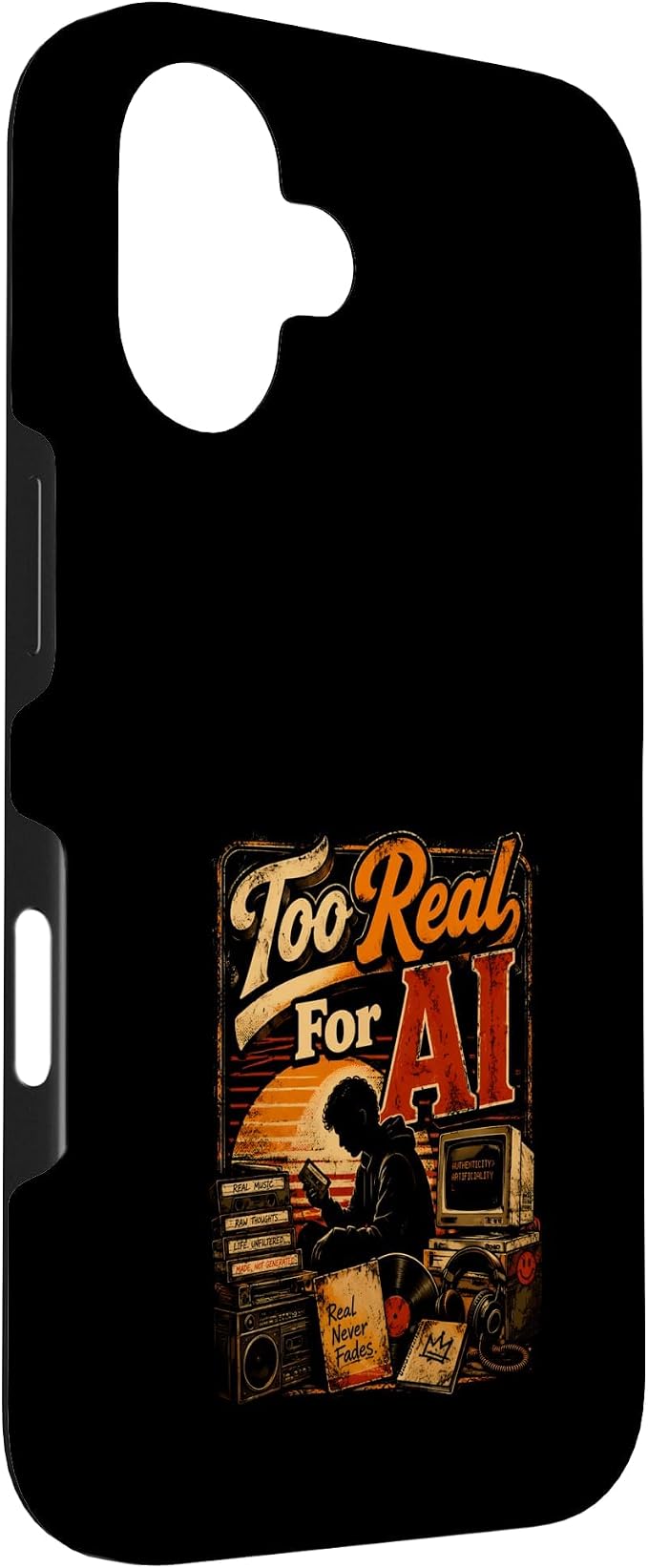 Too Real for AI - Authentic Music Lovers Case for iPhone 16