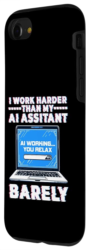I Work Harder Than My AI Assistant Barely Case for iPhone SE (2020) / 7 / 8
