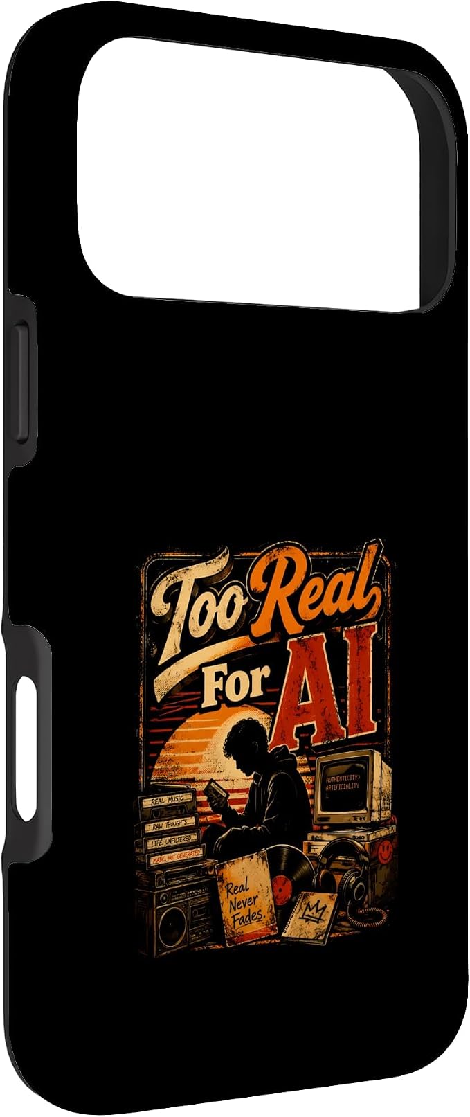 Too Real for AI - Authentic Music Lovers Case for iPhone 17 Pro Max