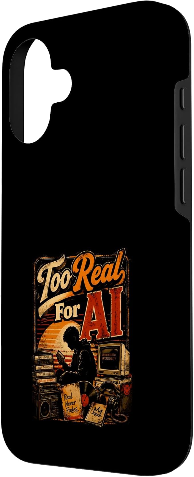 Too Real for AI - Authentic Music Lovers Case for iPhone 16