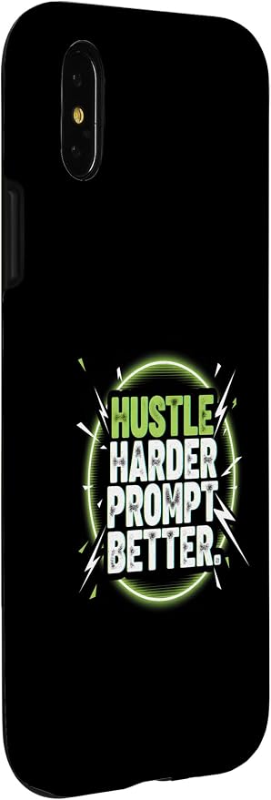 Hustle Harder Prompt Better AI Artificial Intelligence Case for iPhone X/XS