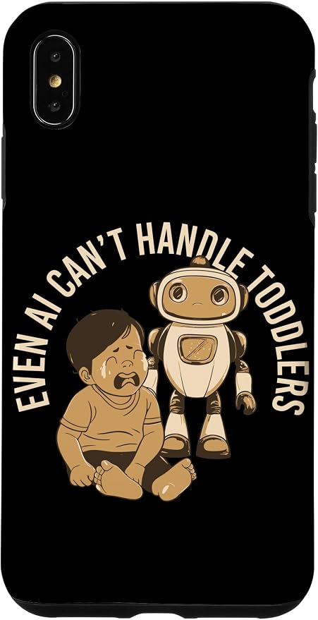 Even AI Cant Handle Toddlers Mom Artificial Intelligence Case for iPhone Xs Max