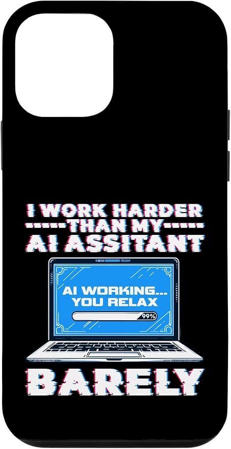 I Work Harder Than My AI Assistant Barely Case for iPhone 12 mini