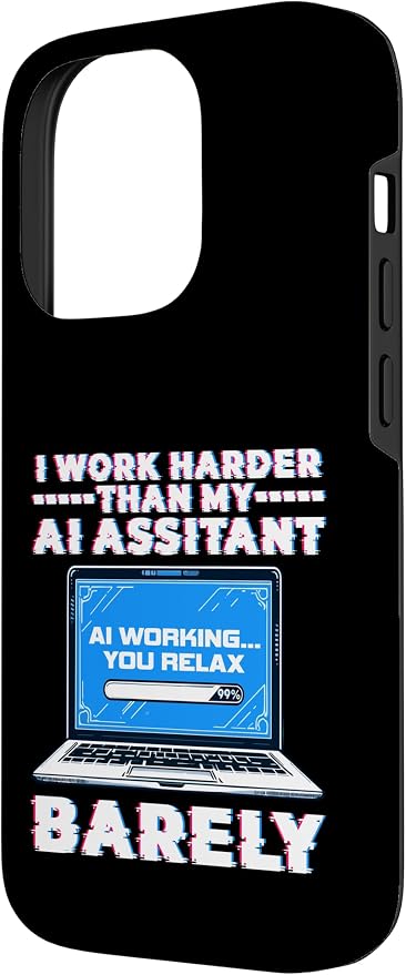 I Work Harder Than My AI Assistant Barely Case for iPhone 14 Pro