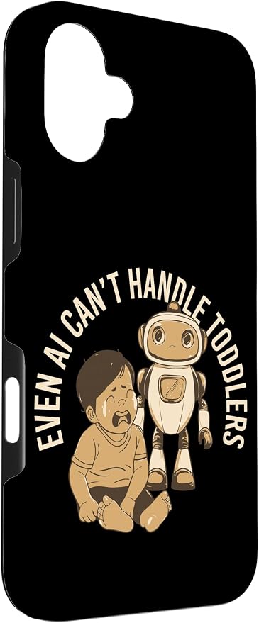 Even AI Cant Handle Toddlers Mom Artificial Intelligence Case for iPhone 16 Plus