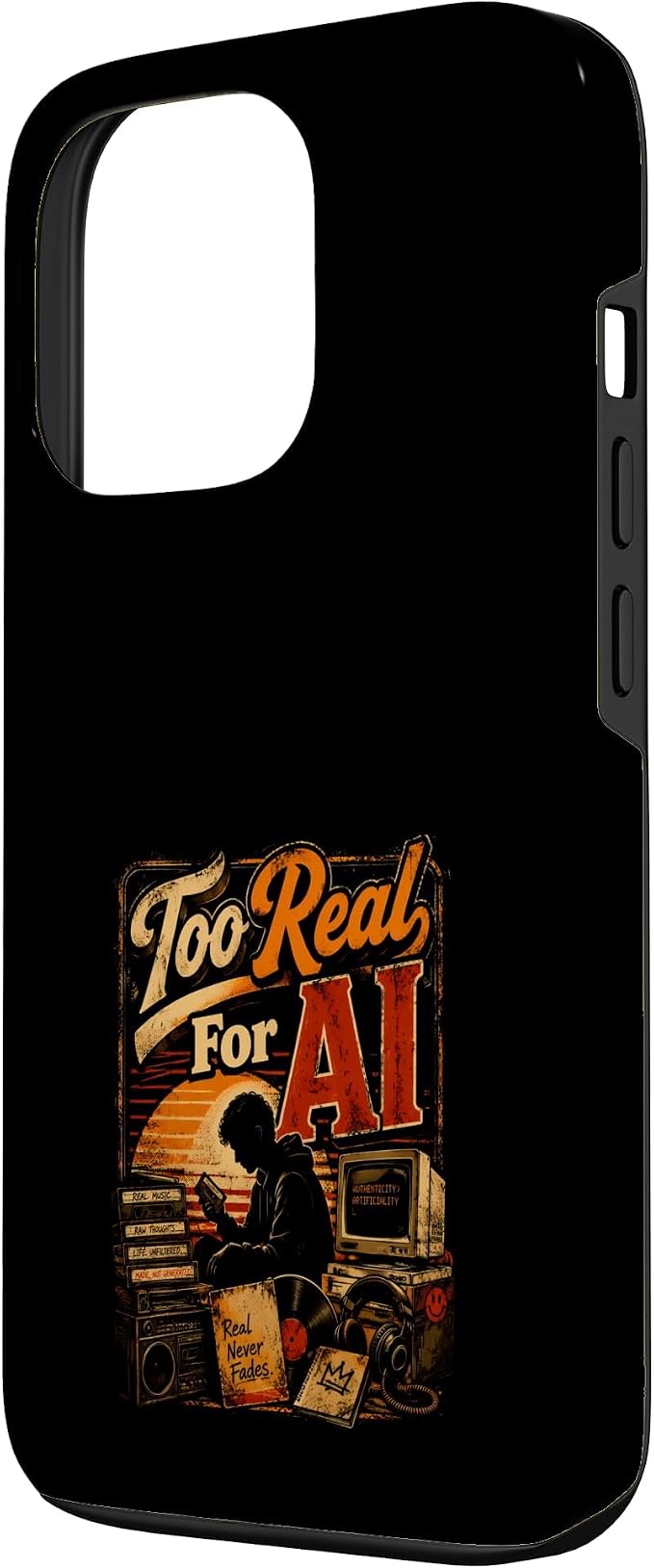Too Real for AI - Authentic Music Lovers Case for iPhone 13 Pro