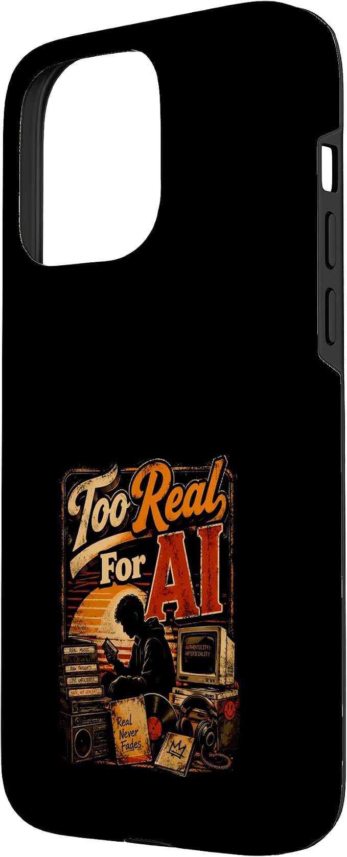Too Real for AI - Authentic Music Lovers Case for iPhone 15 Pro Max