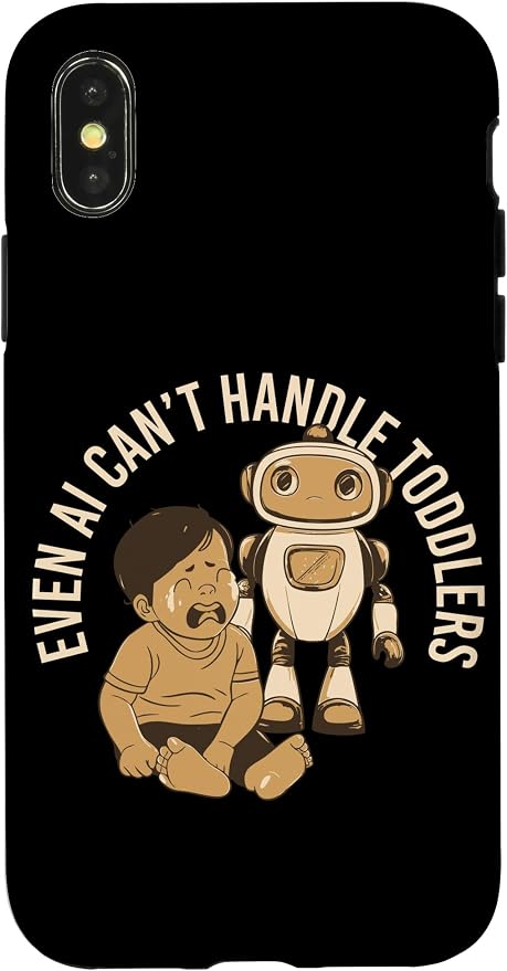 Even AI Cant Handle Toddlers Mom Artificial Intelligence Case for iPhone X/XS