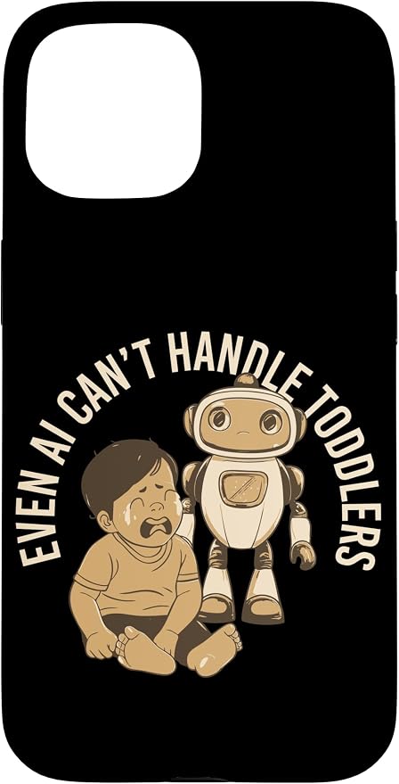 Even AI Cant Handle Toddlers Mom Artificial Intelligence Case for iPhone 15