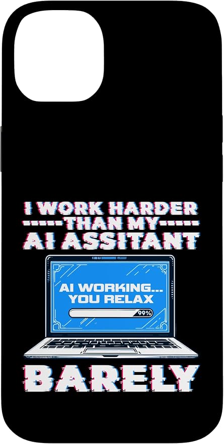 I Work Harder Than My AI Assistant Barely Case for iPhone 14 Plus