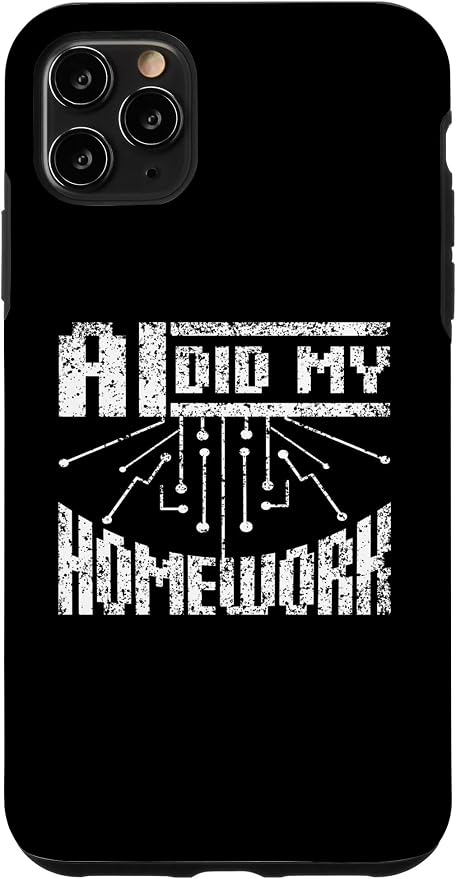 iPhone 11 Pro Max Ai Did My Homework Machine Learning Artificial Intelligence Case