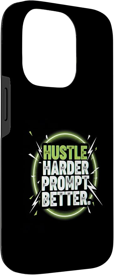 Hustle Harder Prompt Better AI Artificial Intelligence Case for iPhone 14 Pro