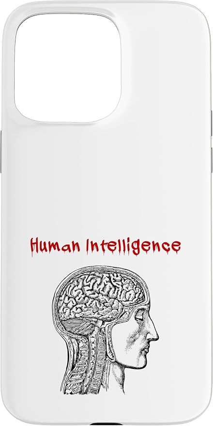 Human Intelligence (Anti Ai Statement & Head Graphic) Case for iPhone 15 Pro Max